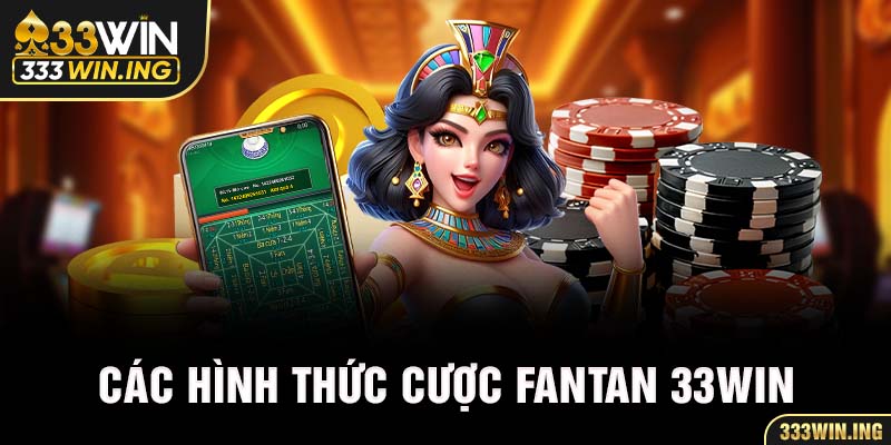 Các hình thức cược Fantan 33win